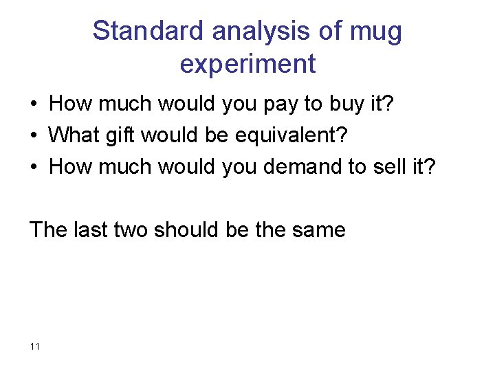 Standard analysis of mug experiment • How much would you pay to buy it?