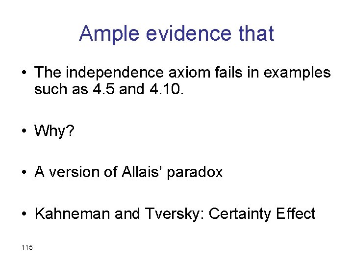 Ample evidence that • The independence axiom fails in examples such as 4. 5