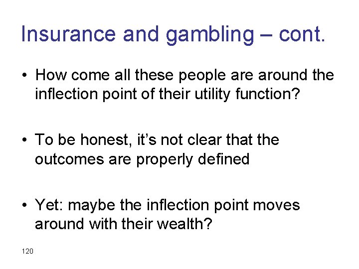 Insurance and gambling – cont. • How come all these people around the inflection