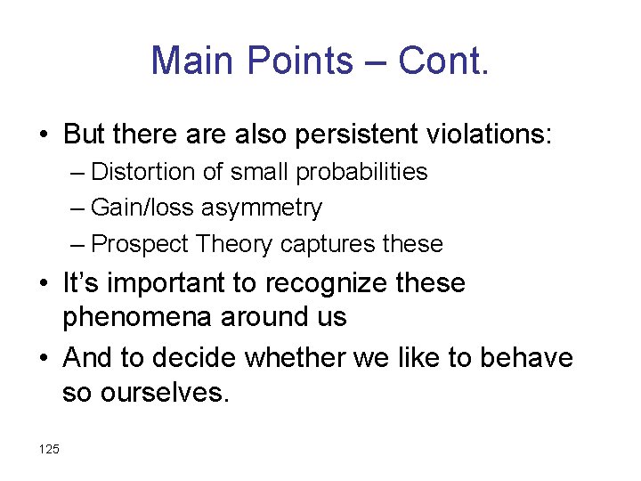 Main Points – Cont. • But there also persistent violations: – Distortion of small