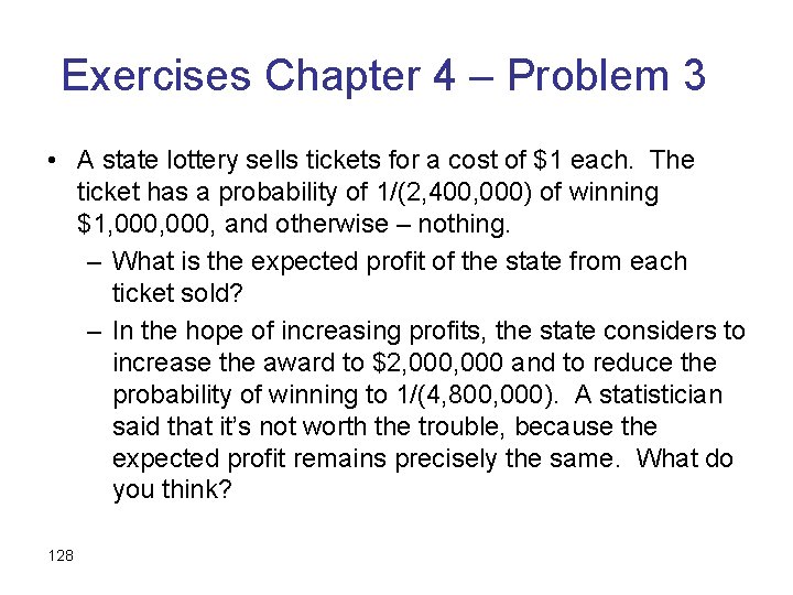 Exercises Chapter 4 – Problem 3 • A state lottery sells tickets for a