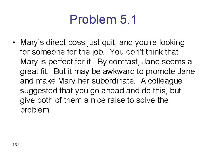 Problem 5. 1 • Mary’s direct boss just quit, and you’re looking for someone