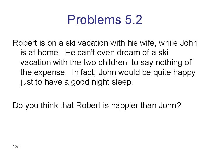Problems 5. 2 Robert is on a ski vacation with his wife, while John