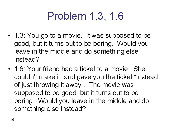 Problem 1. 3, 1. 6 • 1. 3: You go to a movie. It