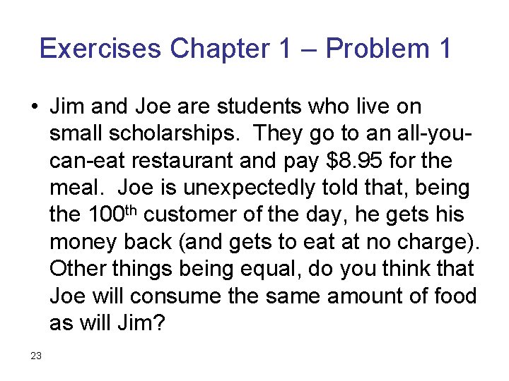 Exercises Chapter 1 – Problem 1 • Jim and Joe are students who live