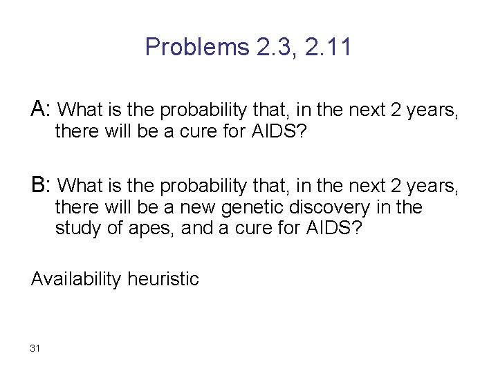 Problems 2. 3, 2. 11 A: What is the probability that, in the next