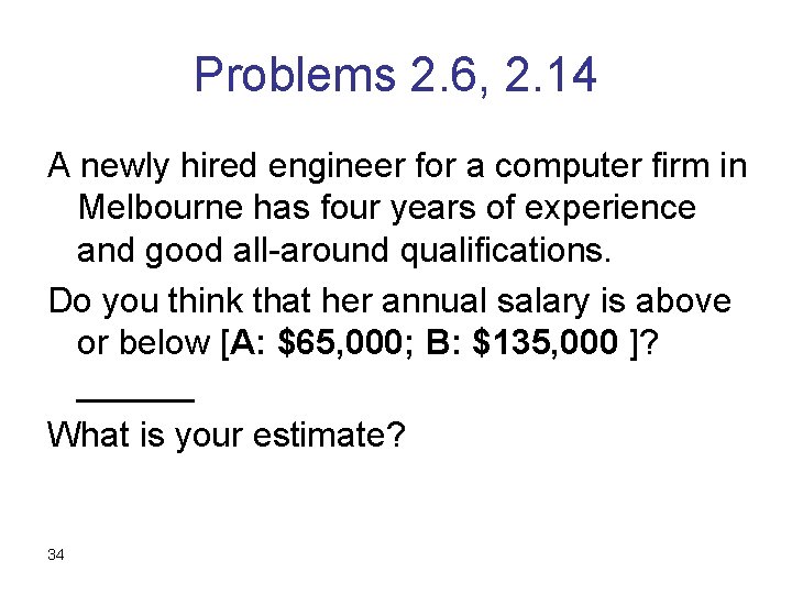 Problems 2. 6, 2. 14 A newly hired engineer for a computer firm in