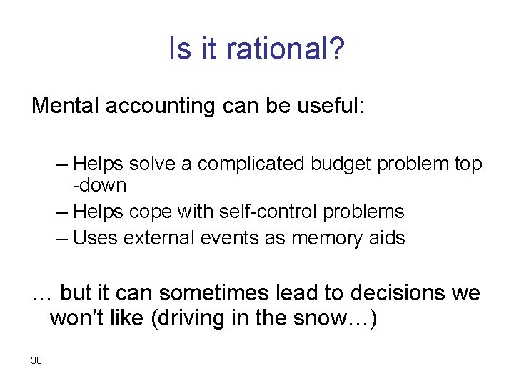 Is it rational? Mental accounting can be useful: – Helps solve a complicated budget