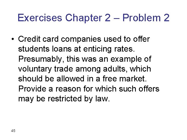 Exercises Chapter 2 – Problem 2 • Credit card companies used to offer students