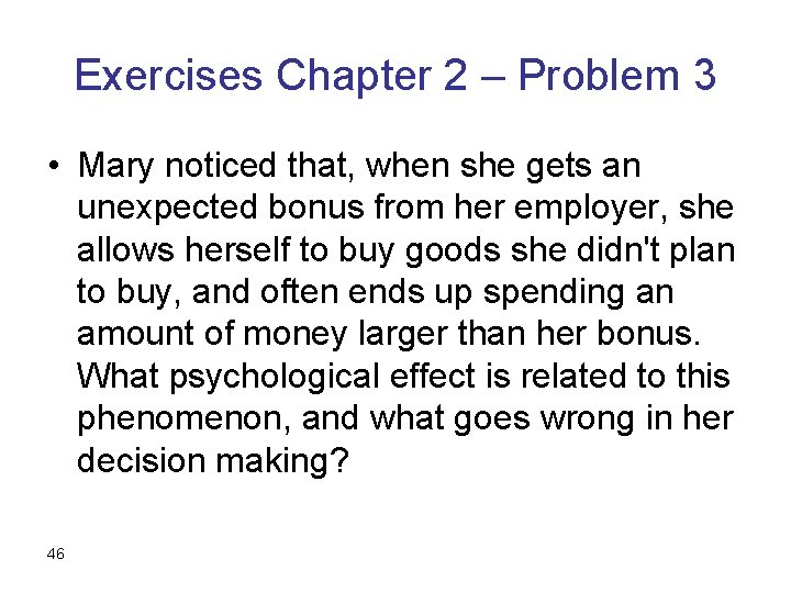 Exercises Chapter 2 – Problem 3 • Mary noticed that, when she gets an