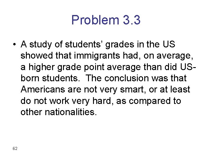 Problem 3. 3 • A study of students’ grades in the US showed that