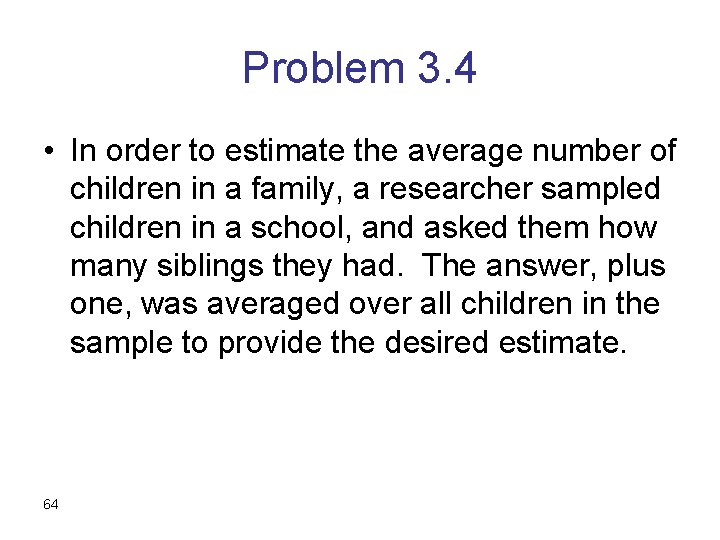 Problem 3. 4 • In order to estimate the average number of children in
