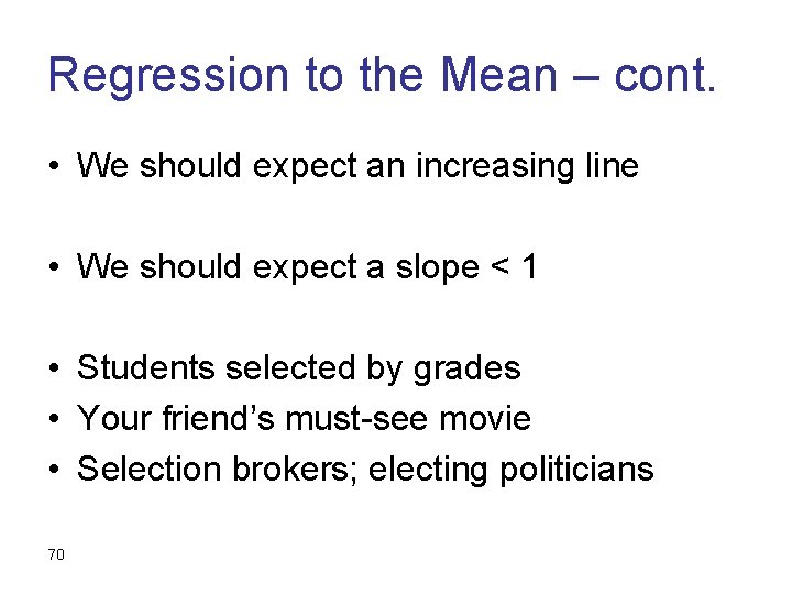 Regression to the Mean – cont. • We should expect an increasing line •
