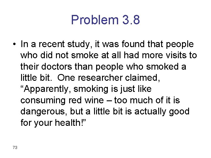 Problem 3. 8 • In a recent study, it was found that people who