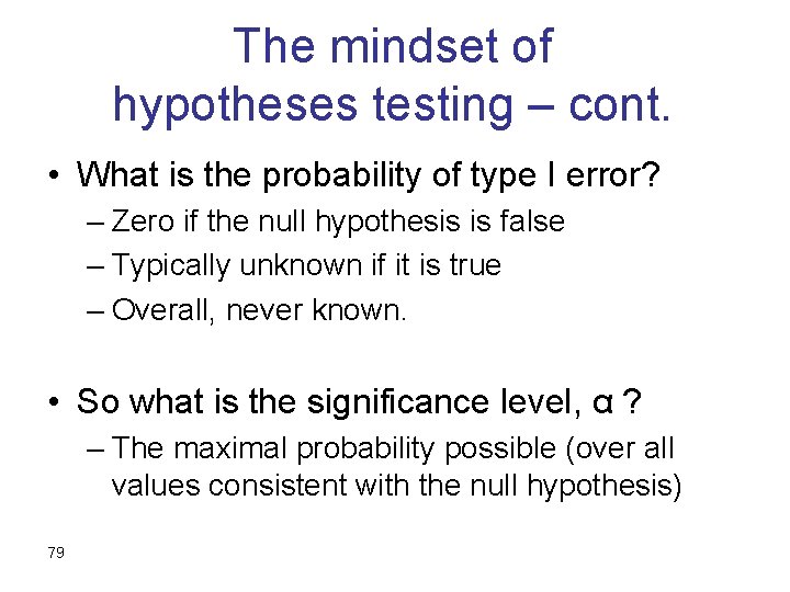 The mindset of hypotheses testing – cont. • What is the probability of type