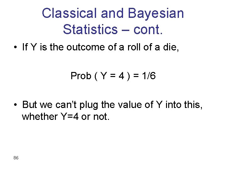 Classical and Bayesian Statistics – cont. • If Y is the outcome of a