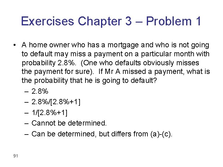 Exercises Chapter 3 – Problem 1 • A home owner who has a mortgage