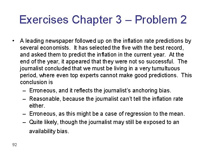 Exercises Chapter 3 – Problem 2 • A leading newspaper followed up on the