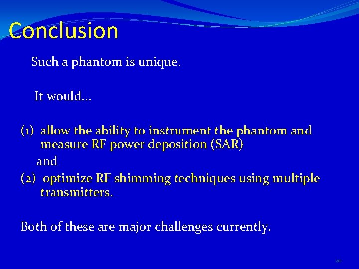 Conclusion Such a phantom is unique. It would. . . (1) allow the ability