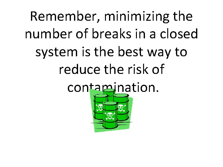 Remember, minimizing the number of breaks in a closed system is the best way