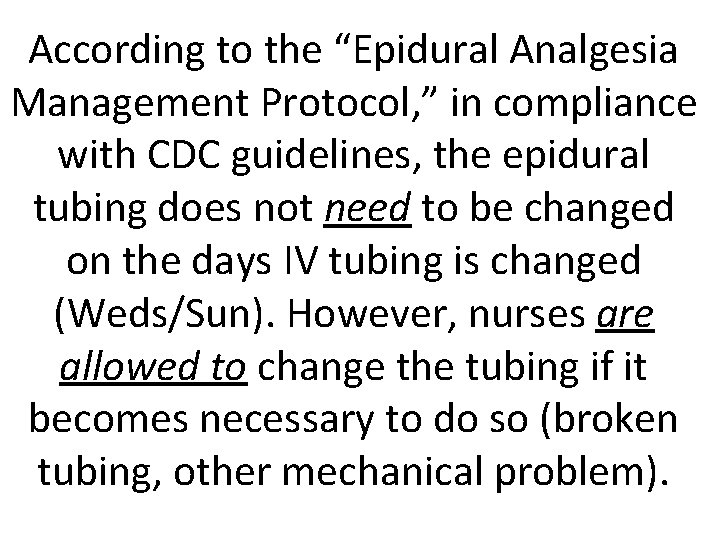 According to the “Epidural Analgesia Management Protocol, ” in compliance with CDC guidelines, the