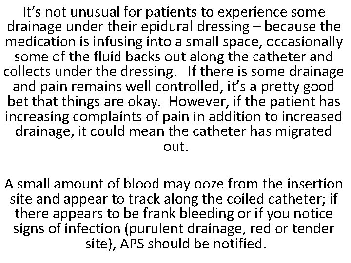 It’s not unusual for patients to experience some drainage under their epidural dressing –