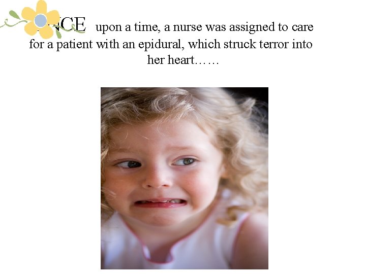  ONCE upon a time, a nurse was assigned to care for a patient