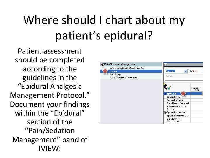 Where should I chart about my patient’s epidural? Patient assessment should be completed according