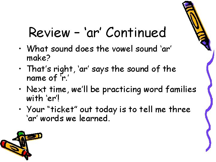 Review – ‘ar’ Continued • What sound does the vowel sound ‘ar’ make? •