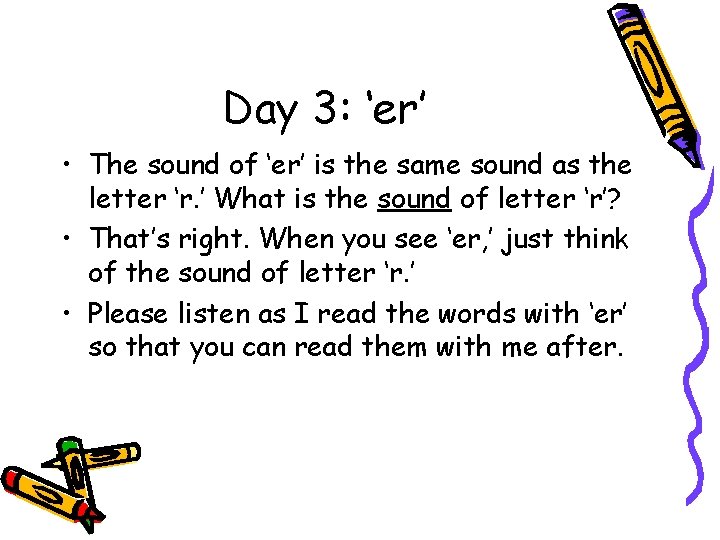 Day 3: ‘er’ • The sound of ‘er’ is the same sound as the