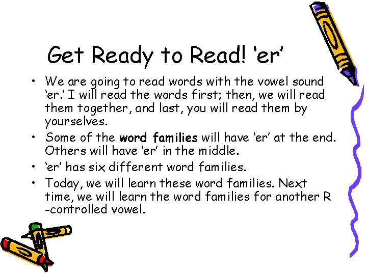 Get Ready to Read! ‘er’ • We are going to read words with the