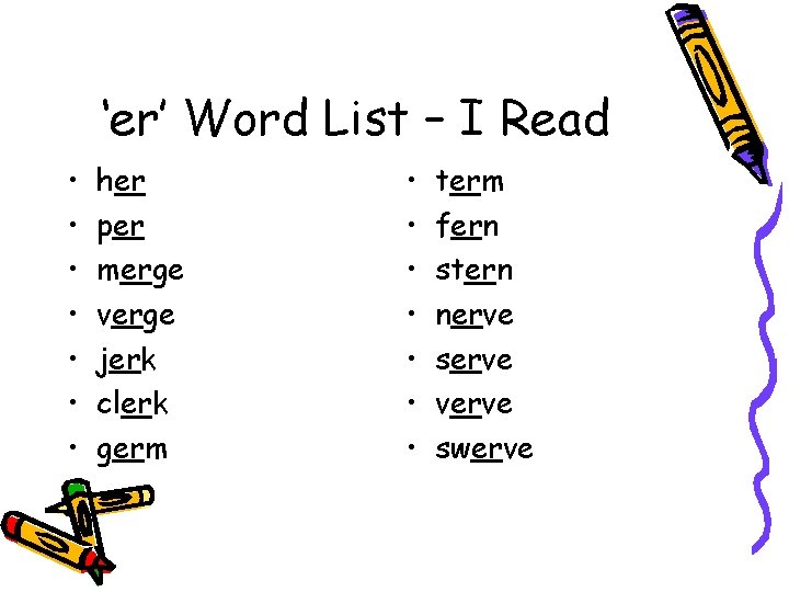 ‘er’ Word List – I Read • • her per merge verge jerk clerk