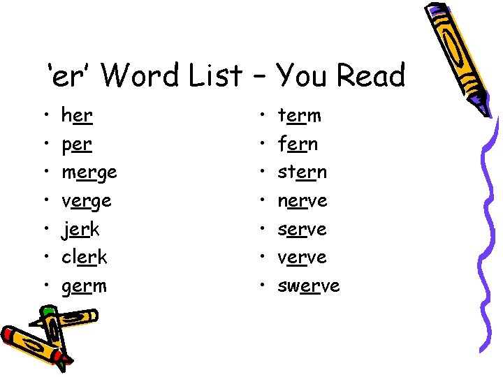 ‘er’ Word List – You Read • • her per merge verge jerk clerk