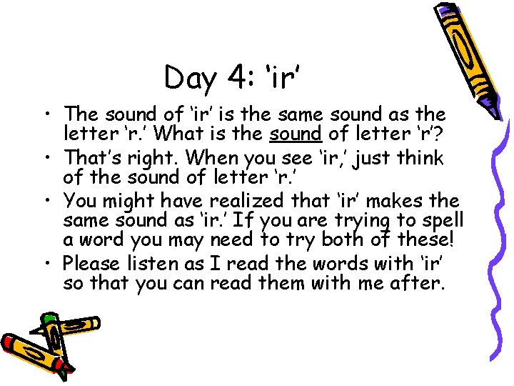 Day 4: ‘ir’ • The sound of ‘ir’ is the same sound as the