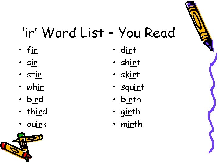 ‘ir’ Word List – You Read • • fir stir whir bird third quirk