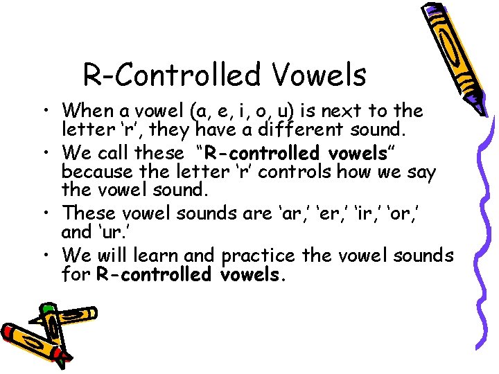 R-Controlled Vowels • When a vowel (a, e, i, o, u) is next to