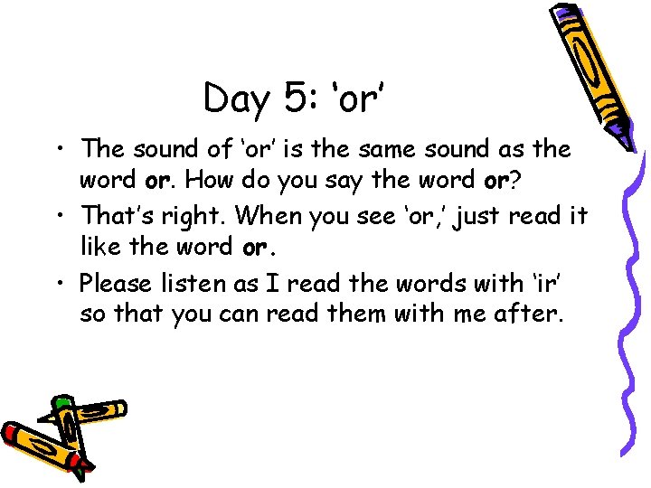 Day 5: ‘or’ • The sound of ‘or’ is the same sound as the