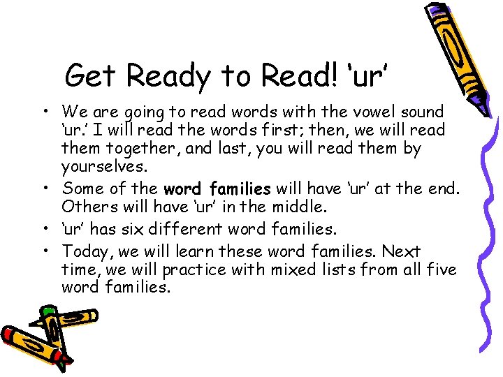 Get Ready to Read! ‘ur’ • We are going to read words with the