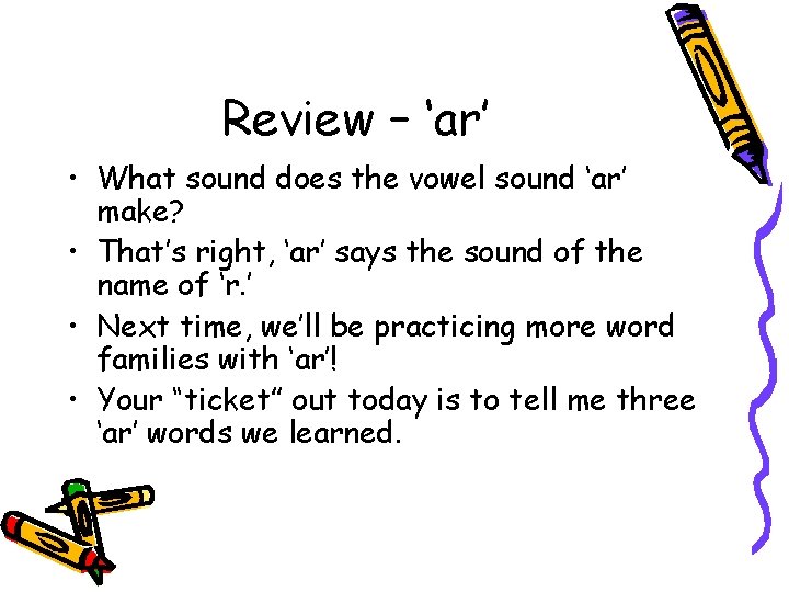 Review – ‘ar’ • What sound does the vowel sound ‘ar’ make? • That’s