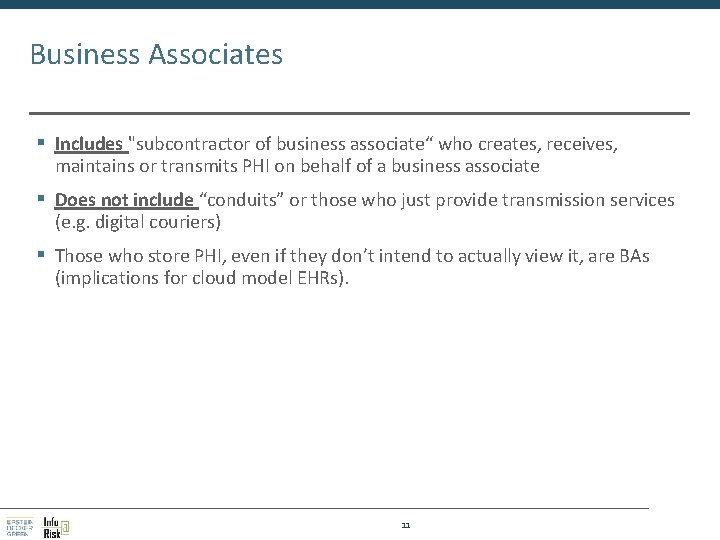 Business Associates § Includes "subcontractor of business associate“ who creates, receives, maintains or transmits