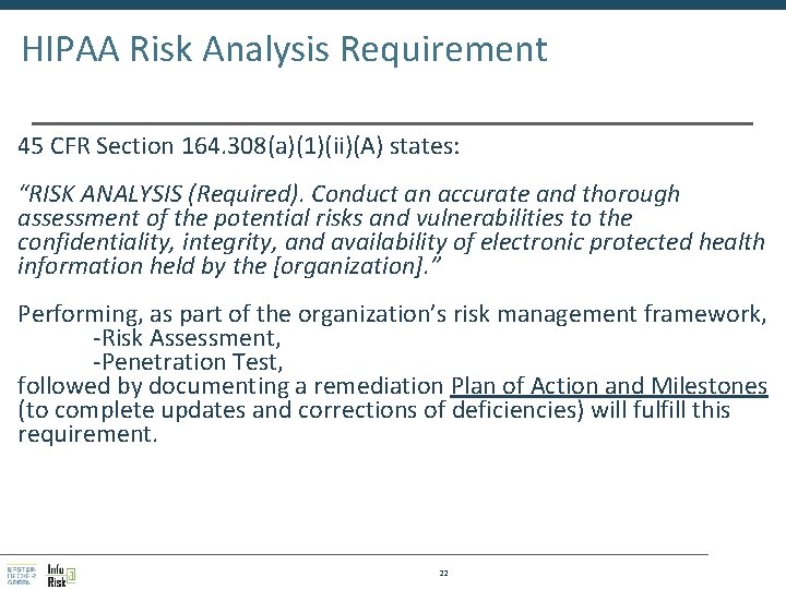 HIPAA Risk Analysis Requirement 45 CFR Section 164. 308(a)(1)(ii)(A) states: “RISK ANALYSIS (Required). Conduct