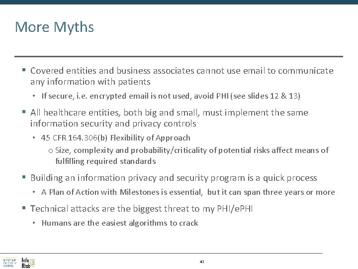 More Myths § Covered entities and business associates cannot use email to communicate any