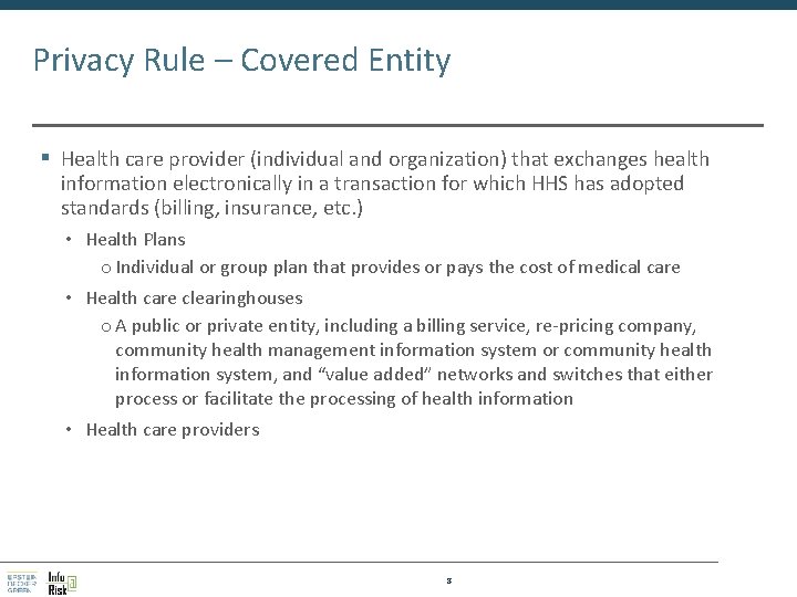 Privacy Rule – Covered Entity § Health care provider (individual and organization) that exchanges