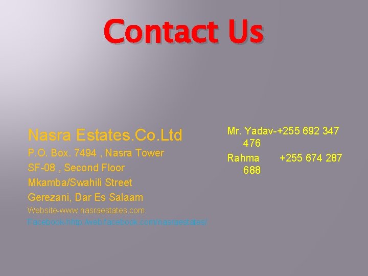 Contact Us Nasra Estates. Co. Ltd P. O. Box. 7494 , Nasra Tower SF-08 Contact Us Nasra Estates. Co. Ltd P. O. Box. 7494 , Nasra Tower SF-08