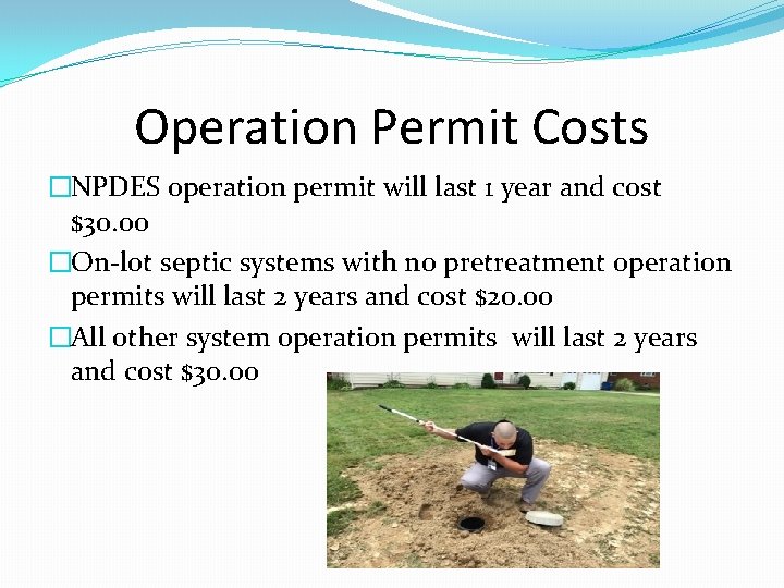 Operation Permit Costs �NPDES operation permit will last 1 year and cost $30. 00