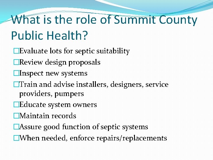 What is the role of Summit County Public Health? �Evaluate lots for septic suitability