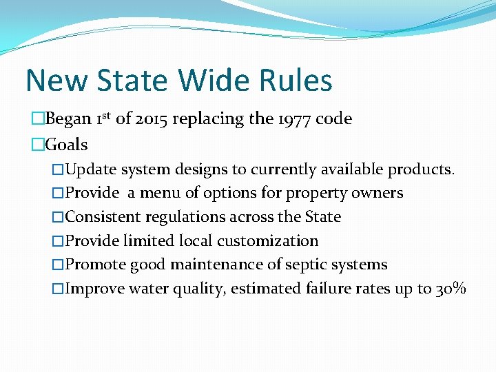 New State Wide Rules �Began 1 st of 2015 replacing the 1977 code �Goals