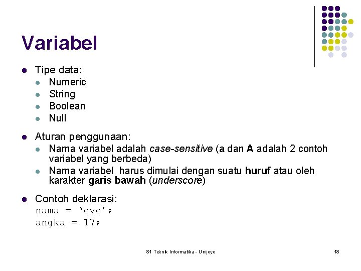 Variabel l Tipe data: l Numeric l String l Boolean l Null l Aturan