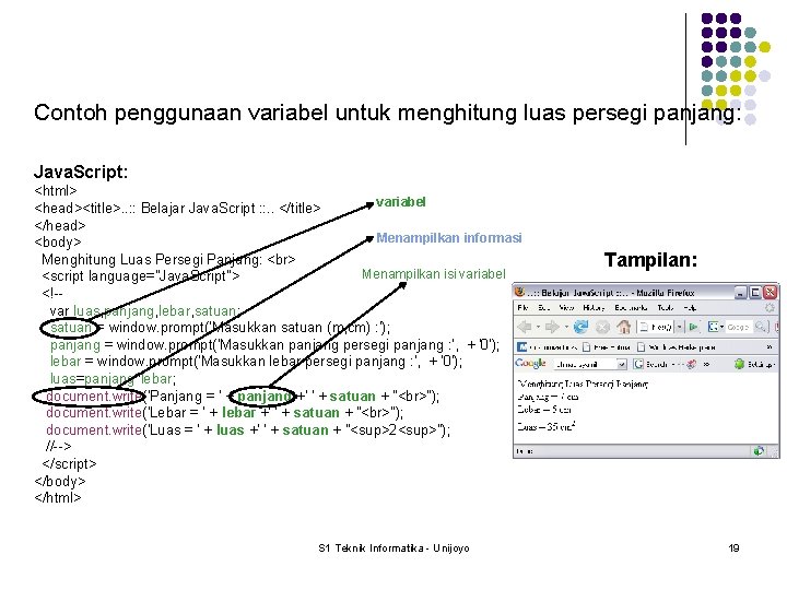 Contoh penggunaan variabel untuk menghitung luas persegi panjang: Java. Script: <html> variabel <head><title>. .