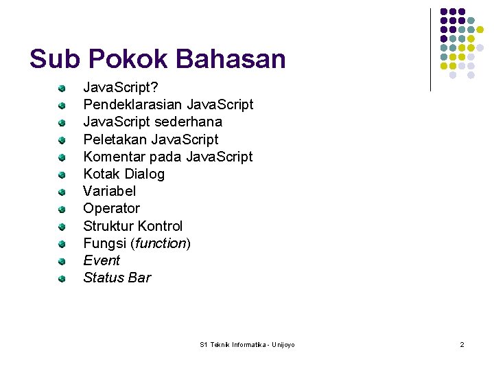 Sub Pokok Bahasan Java. Script? Pendeklarasian Java. Script sederhana Peletakan Java. Script Komentar pada